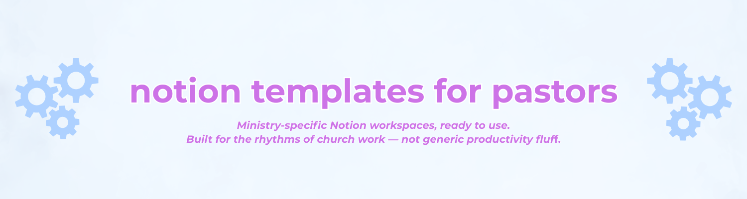 notion templates for pastors — Ministry-specific Notion workspaces, ready to use. Built for the rhythms of church work, not generic productivity fluff.